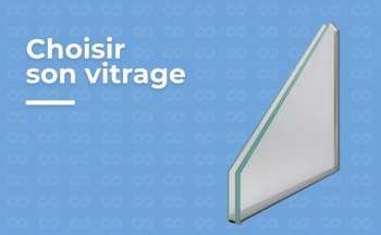 Quel vitrage choisir ?