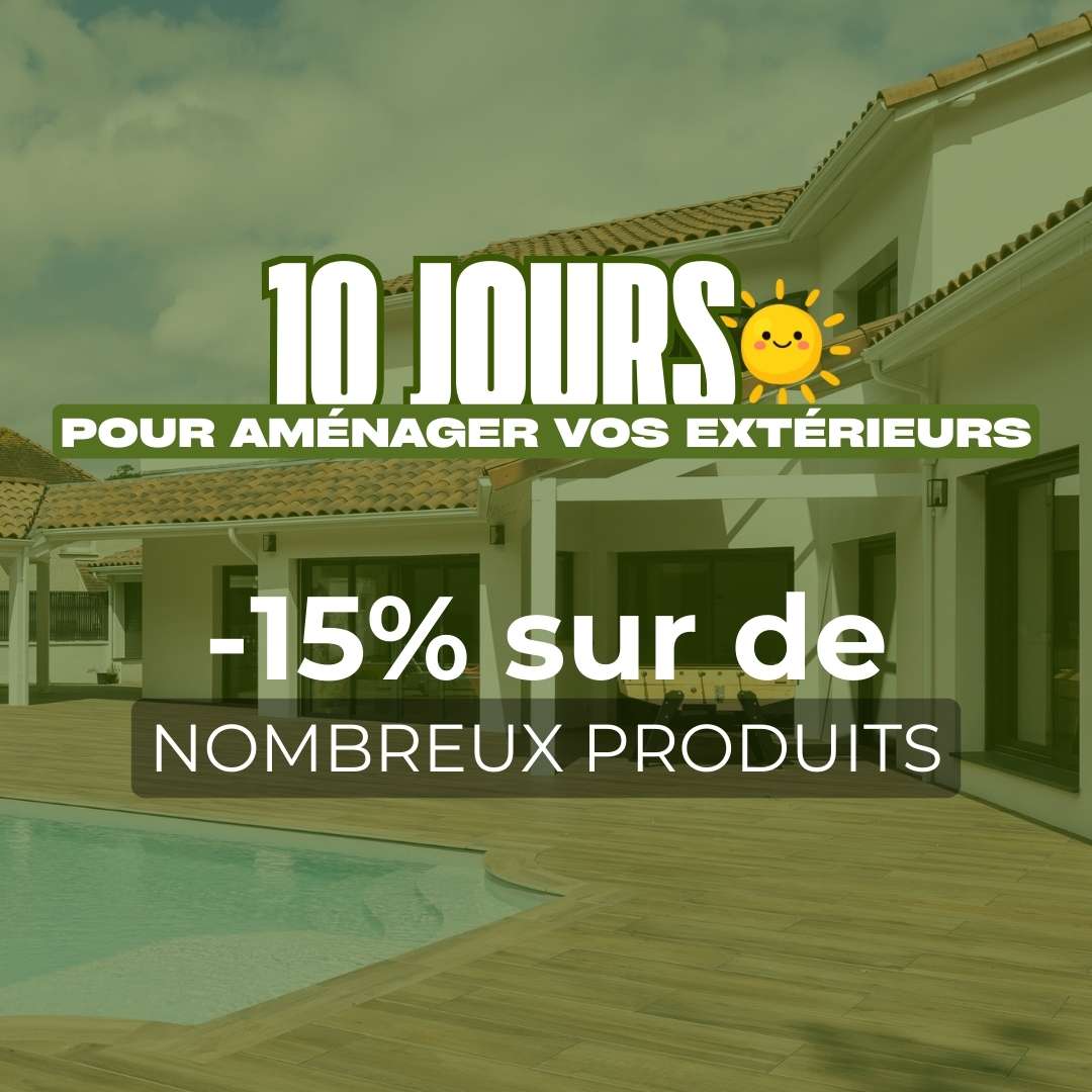 10 jours pour aménager son extérieur jusqu'au 29/03 !