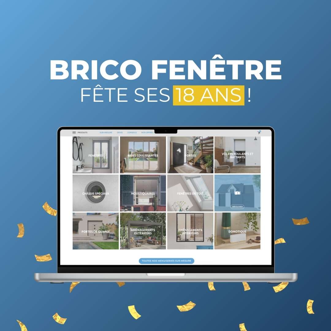 18% pour les 18ans de Brico Fenêtre code BRICO18ANS