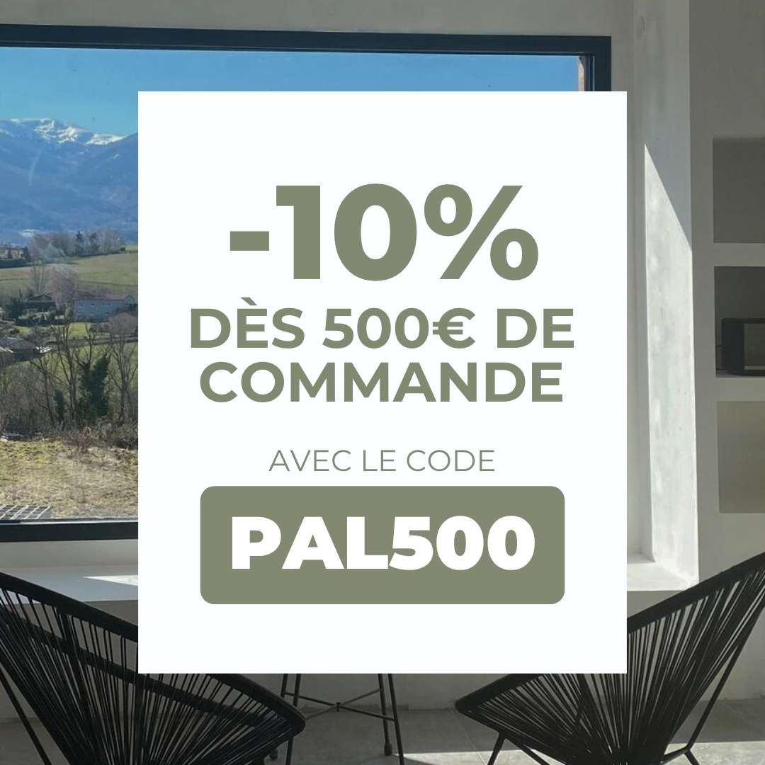 -10% dès 500€ de commande avec le code PAL500