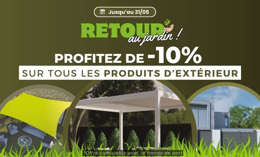 -10% sur tout l’extérieur jusqu'au 31/05/24