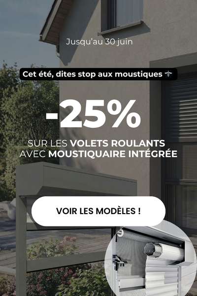 Une sélection de volets roulants avec moustiquaire intégrée à -25% jusqu'au 30 juin !
